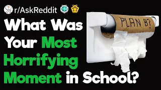 What Was Your School's Most Horrifying Moment?