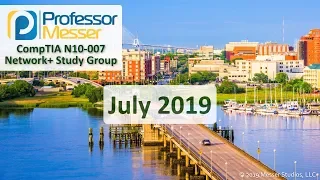 Professor Messer's Network+ Study Group - July 2019