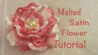 Melted Satin Flower Tutorial