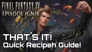 EPISODE IGNIS! Quick Recipeh Technique Guide! Final Fantasy 15