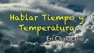 Chavacano: Hablar Tiempo Y Temperatura
