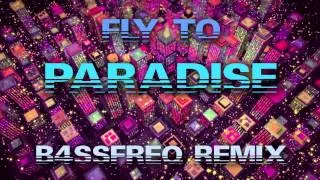 Fly To Paradise (B4SSfreq Remix) [Free Download]