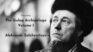 The Gulag Archipelago Vol. I – Aleksandr Solzhenitsyn