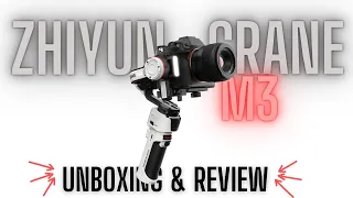 ZHIYUN CRANE M3 | UNBOXING & INITIAL REVIEW - 0.55