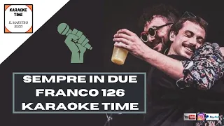 SEMPRE IN DUE-FRANCO 126 (Versione karaoke) - Karaoke Time