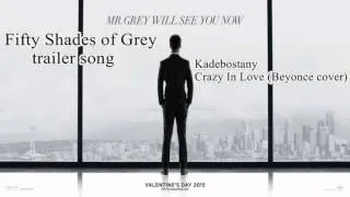 Fifty Shades of Grey original trailer soundtrack / Kadebostany – Crazy In Love (Beyoncé cover)