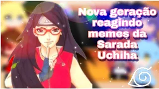 •°Nova geração reagindo memes da Sarada Uchiha°•(família Uchiha)