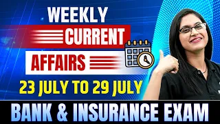 Weekly Current Affairs | 23 July to 29 July | Bank & Insurance Exams | By Sushmita Ma'am