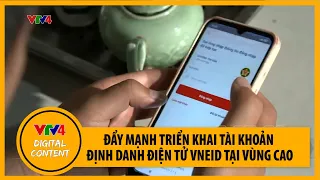 Đẩy mạnh triển khai tài khoản định danh điện tử VNeID tại vùng cao | VTV4