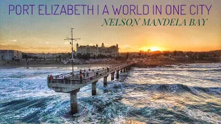 PORT ELIZABETH | A WORLD IN ONE CITY | NELSON MANDELA BAY