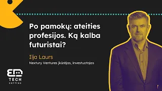 Ilja Laurs: Ateities profesijos. Ką kalba futuristai? | SU KUO VALGOMAS DI?