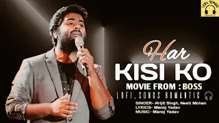 ! Har kisi ko ! #arjitsingh#slowedreverb#neetimohan #lofisong #tseries #manojyadav