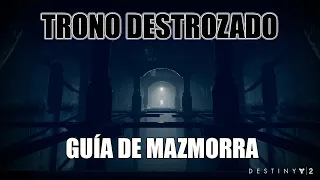 Trono destrozado, Guía de mazmorra - Destiny 2