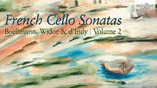 French Cello Sonatas: Boëllmann, Widor & d'Indy, Volume 2