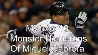 My Top 10 Monster Homeruns Of Miguel Cabrera