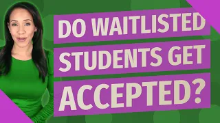 Do waitlisted students get accepted?