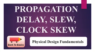 Propagation Delay | Slew | Skew | STA | Back To Basics