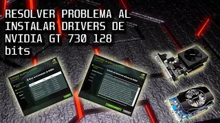 RESOLVER PROBLEMA AL INSTALAR DRIVERS DE NVIDIA GT 730 128 bits fermi + EXPLICACION