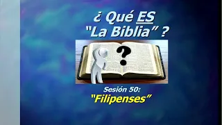 "¿Que es la Biblia?" Sesión-50 - Filipenses