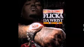 Chedda Da Connect - Flicka Da Wrist(Remix) feat. 2 Chainz & Cap 1 [official audio]