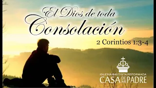 EL DIOS DE TODA CONSOLACION - 2 Corintios 1:3-4