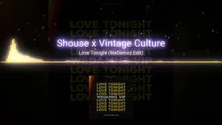 Shouse x Vintage Culture | Love Tonight (WeDamnz Bootleg Edit)