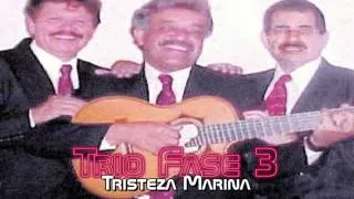 Trio Fase 3 - Tristeza Marina