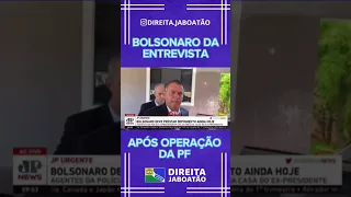 Entrevista do Presidente Bolsonaro sobre operação da PF