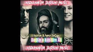 Aynur Doğan & Gazapizm - Dağlara küstüm Ali(mix) [Prod.Abdulhakim Dursun]