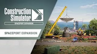 Construction Simulator - Spaceport Expansion Release Trailer