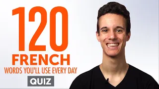 Quiz | 120 French Words You'll Use Every Day - Basic Vocabulary #52