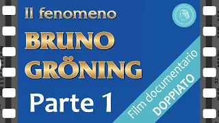 IL FENOMENO BRUNO GRÖNING - parte 1  (DOPPIATO)