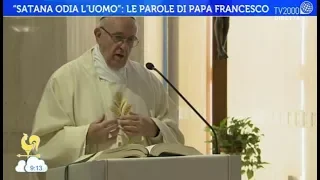 "Satana odia l'uomo": le parole di Papa Francesco