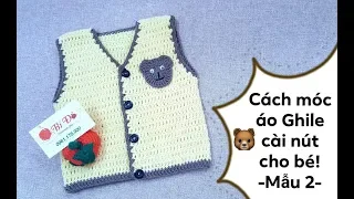 Bài 111: Hướng dẫn móc áo Gile cài nút cho bé size 3.6 tháng - Mẫu 2- Bí Đỏ handmade shop