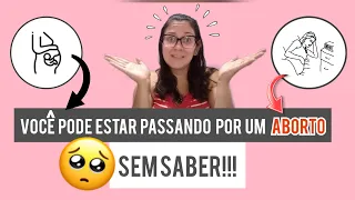 VOCÊ PODE ESTAR PASSANDO POR UM ABORTO, SEM PERCEBER | 6 PRINCIPAIS SINTOMAS! #GRAVIDEZ #ABORTO