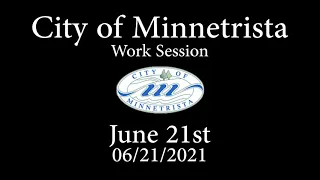 2021.06.21 Minnetrista Work Session