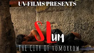 SLUM || THE CITY OF TOMORROW || UV FILMS  #viral #slum #video #slumarea #documentary