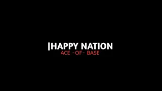 HAPPY NATION || Ace Of Base,|| BLACK SCREEN LYRICS || FULL RAP SONG.