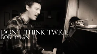 Don't think twice - Piano Cover