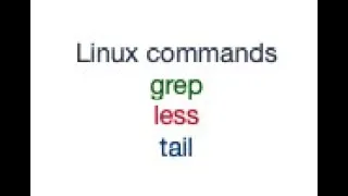 Using the 'less' , 'grep' and tail Linux commands