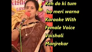 Kehdo Ke Tum Ho Meri Warna Karaoke With Female Voice Vaishali Manjrekar