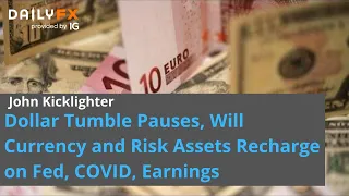 Dollar Tumble Pauses, Will Currency and Risk Assets Recharge on Fed, COVID, Earnings