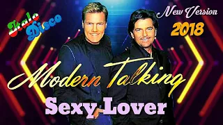 MODERN TALKING - 2018 -  SEXY LOVER  / New Version Mix 2018 - Italo Disco & Euro Disco