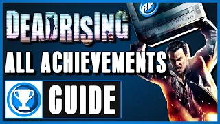 Dead Rising - All Achievements Guide Step By Step (Recommended Playing)