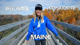 Destination Polaris: "Maine" Ep. 8