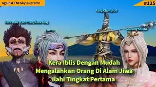 Episode 235 Against The Sky Supreme Sub Indo | Kera Iblis VS Orang Alam Jiwa Ilahi Tingkat Pertama!!