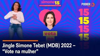 Jingle Simone Tebet (MDB) 2022 – “Vote na mulher”
