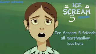 Ice scream 5 all marshmallow locations + Secret cutscene