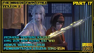 CERITA KAISAR XING ZUN MENYEGEL DEWA NAGA SUKU LAUT - ALUR CERITA DONGHUA MIRROR TWIN CITIES 2 #17