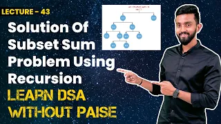 Solution Of Subset Sum Problem Using Recursion | FREE DSA Course in JAVA | Lecture 43